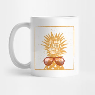 If I Were A Fruit, I Would Be A Pineapple Mug